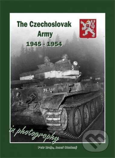Levně The Czechoslovak Army 1945-1954 (In photography) - Petr Brojo, Josef Studený - kniha z kategorie 20. storočia