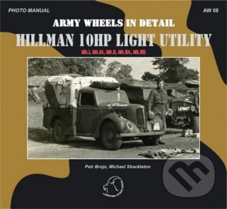 Levně Hillman 10HP Light Utility (Mk.I, Mk.IA, Mk.II, Mk.IIA, Mk.IIB) - kniha z kategorie Vojenstvo