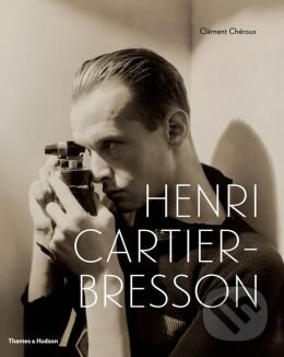 Henri Cartier-Bresson - Clément Chéroux, Thames & Hudson, 2014