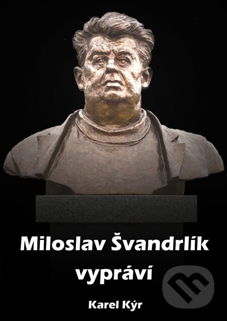 E-kniha: Miloslav Švandrlík vypráví (Karel Kýr). E-knihy jedou, 2014