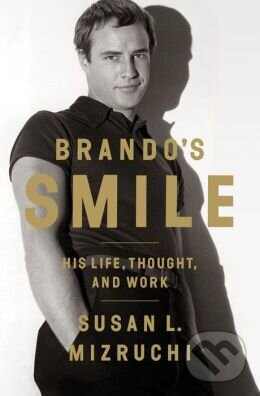 Levně Brando's Smile (His Life, Thought, and Work) - Susan L. Mizruchi - kniha z kategorie Životopisy