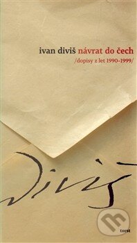 Levně Návrat do Čech (Dopisy z let 1990-1999) - Ivan Diviš - kniha z kategorie Poézia