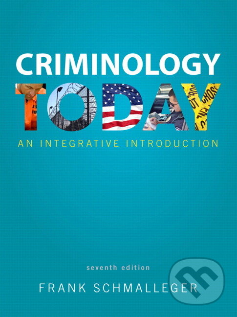 Kniha: Criminology Today (Frank Schmalleger). Pearson, 2014