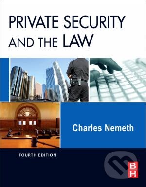 Kniha: Private Security and the Law (Charles Nemeth). Butterworth-Heinemann, 2011