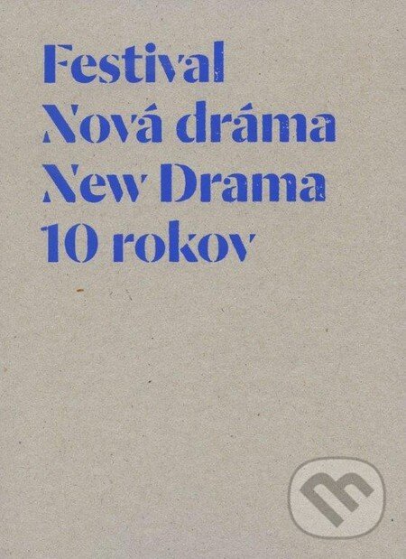 Levně Festival Nová dráma/New Drama (10 rokov) - kniha z kategorie Divadlo