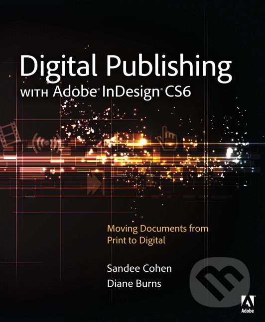 Digital Publishing with Adobe InDesign CS6 - Sandee Cohen, Diane Burns, Prentice Hall, 2012
