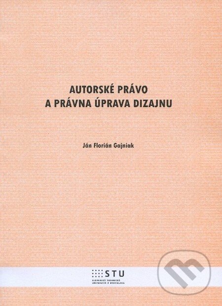 Levně Autorské právo a právna úprava dizajnu - Ján Florián Gajniak - kniha z kategorie Design