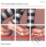 Kniha: The Complete Digital Animation Course (Andy Wyatt). Thames & Hudson, 2010
