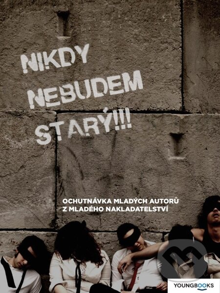 E-kniha: Nikdy nebudem starý!!! (Youngbooks). Youngbooks, 2014