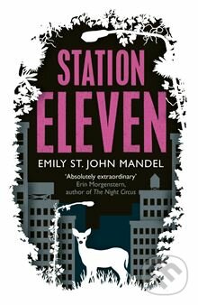 Station Eleven - Emily St. John Mandel, Pan Macmillan, 2014