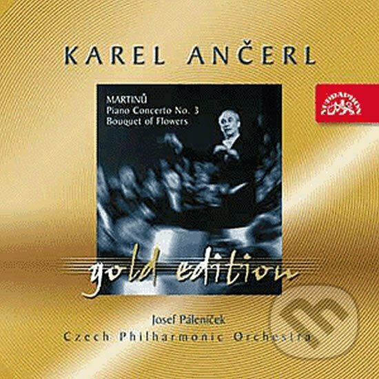 Bohuslav Martinů: Gold Edition 12 Martinů: Koncert pro klavír a orchestr č. 3, Kytice - Bohuslav Martinů, Supraphon, 2002