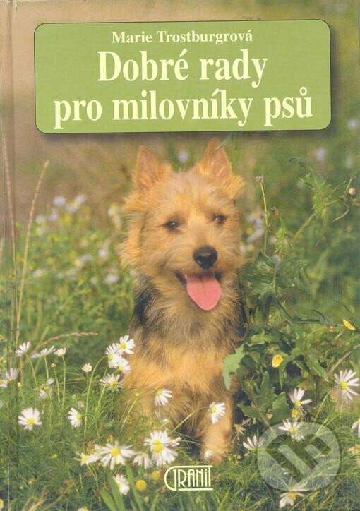 Levně Dobré rady pro milovníky psů - Maria Trostburg - kniha z kategorie Chov psov