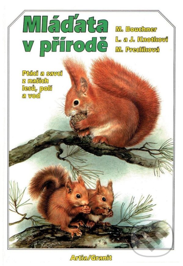 Levně Mláďata v přírodě - Miroslav Bouchner, Libuše Knotková (Ilustrátor), Jaromír Knotek (Ilustrátor), Marie Preclíková (Ilustrátor) - kniha z kategorie…