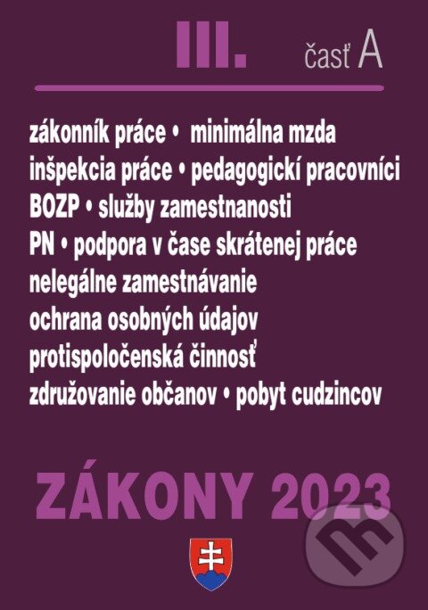 Levně Zákony 2023 III/A - Pracovnoprávne vzťahy a BOZP, Minimálna mzda - kniha z kategorie Pracovné právo