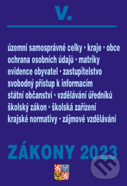 Levně Zákony V / 2023 - Veřejná správa, školy, kraje, obce, územní celky - kniha z kategorie Verejná správa