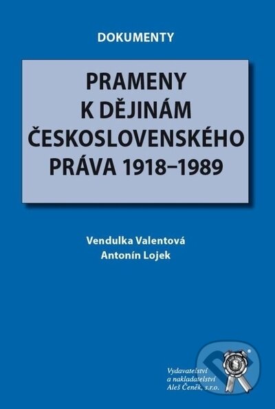 Prameny k dějinám československého práva 1918-1989 - Vendulka Valentová, Antonín Lojek, Aleš Čeněk, 2023