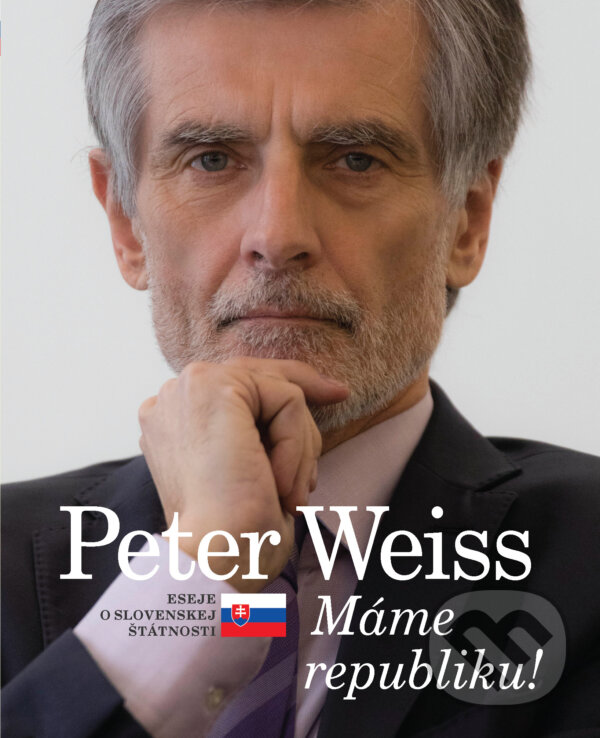 Levně Máme republiku! (Eseje o slovenskej štátnosti) - Peter Weiss - kniha z kategorie Beletria
