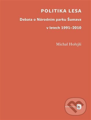 Kniha: Politika lesa (Michal Hořejší). Univerzita Karlova v Praze, 2023