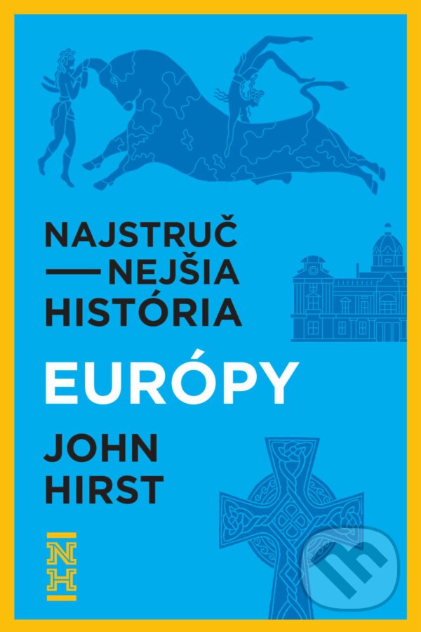 Levně Najstručnejšia história Európy (Ucelený pohľad na príbeh nášho kontinentu) - kniha z kategorie História