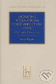 Levně Mediating International Child Abduction Cases - Sarah Vigers - kniha z kategorie Odborné a náučné