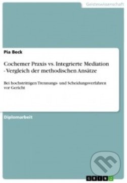 Kniha: Cochemer Praxis vs. Integrierte Mediation (Pia Beck)
