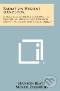 Levně Radiation Hygiene Handbook (A Practical Reference Covering the Industrial, Medical, and Research Uses of Radiation and Atomic Energy) - kniha z…