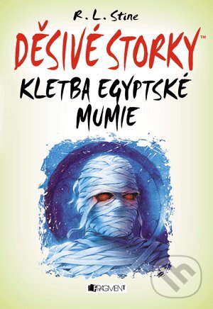 Děsivé storky: Kletba egyptské mumie - R.L. Stine, Nakladatelství Fragment, 2014