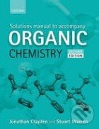 Solutions Manual to accompany Organic Chemistry - Jonathan Clayden, Stuart Warren, Oxford University Press, 2014