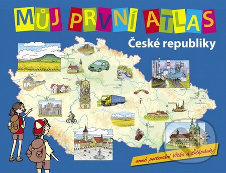 Kniha: Můj první atlas České republiky (Slovart CZ). Slovart CZ, 2011