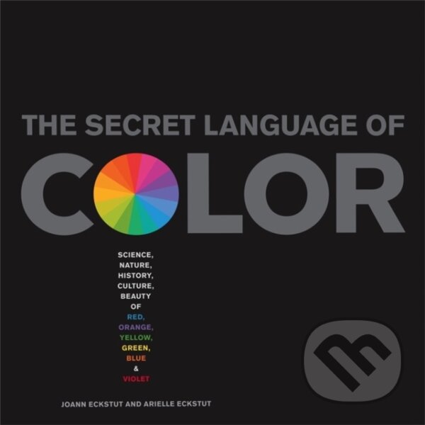 Kniha: The Secret Language Of Color (Arielle Eckstut a Joann Eckstut). Black Dog, 2013