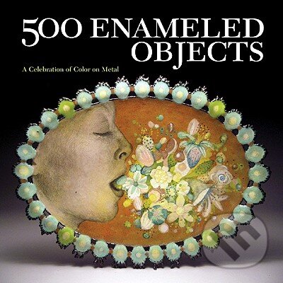 Kniha: 500 Enameled Objects (Lark Books). Lark Books, 2009