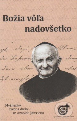 Levně Božia vôľa nadovšetko (Myšlienky, život a dielo sv. Arnolda Janssena) - kniha z kategorie Kresťanstvo