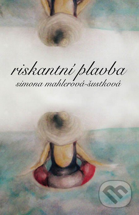 Levně Riskantní plavba - Simona Mahlerová-Šustková - kniha z kategorie Beletria