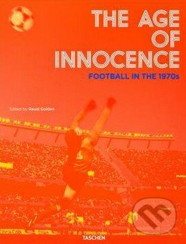 Levně The Age of Innocence (Football in the 1970s) - Reuel Golden - kniha z kategorie Kolektívne športy
