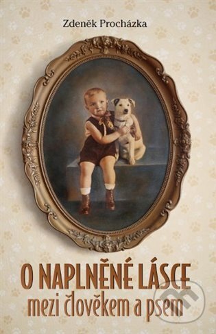 Levně O naplněné lásce mezi člověkem a psem - Zdeněk Procházka - kniha z kategorie Beletria