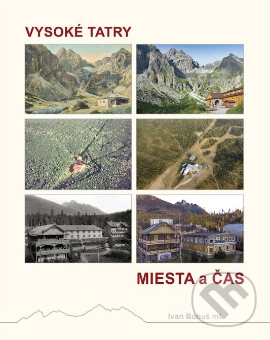 Levně Vysoké Tatry - Miesta a čas - Ivan Bohuš ml. - kniha z kategorie Cestopisy