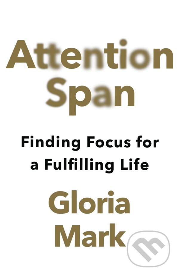 Kniha: Attention Span (Gloria Mark). HarperCollins, 2023