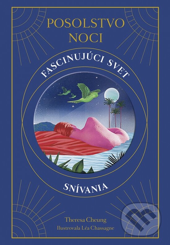 Levně Posolstvo noci (Fascinujúci svet snívania) - Theresa Cheung, Léa Chassagne (ilustrátor) - kniha z kategorie Psychológia