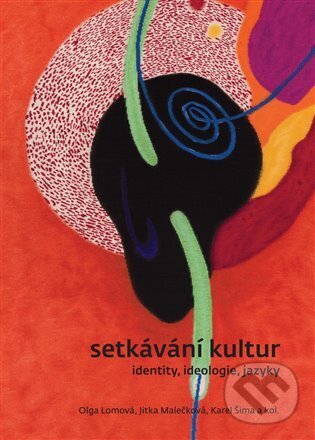 Levně Setkávání kultur (identity, ideologie, jazyky) - Olga Lomová, Jitka Malečková, Karel Šima - kniha z kategorie Odborné a náučné