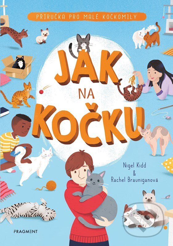 Levně Jak na kočku - Nigel Kidd, Rachel Braunigan, Susann Hoffman (ilustrátor) - kniha z kategorie Príručky