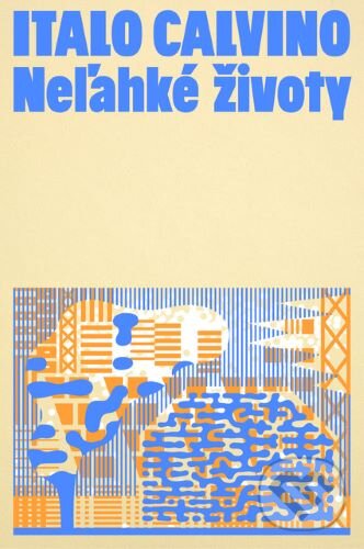 Levně Neľahké životy - Italo Calvino, Daniela Olejníková (ilustrátor) - kniha z kategorie Spoločenská beletria
