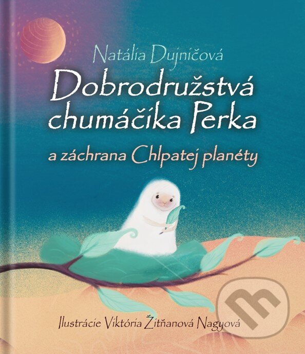 Dobrodružstvá chumáčika Perka a záchrana Chlpatej planéty - kniha z kategorie Rozprávky