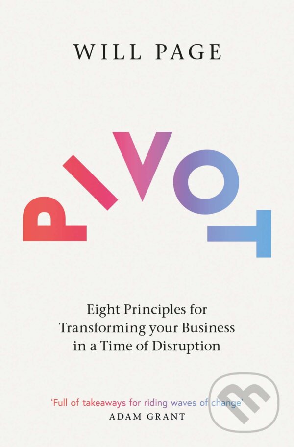 Levně Pivot (Eight Principles for Transforming your Business in a Time of Disruption) - kniha z kategorie Podnikanie