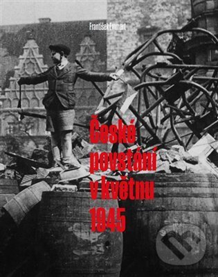 Levně České povstání v květnu 1945 - František Emmert - kniha z kategorie 20. storočia