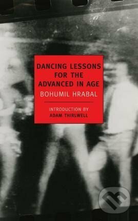 Levně Dancing Lessons for the Advanced in Age - Bohumil Hrabal - kniha z kategorie Spoločenská beletria