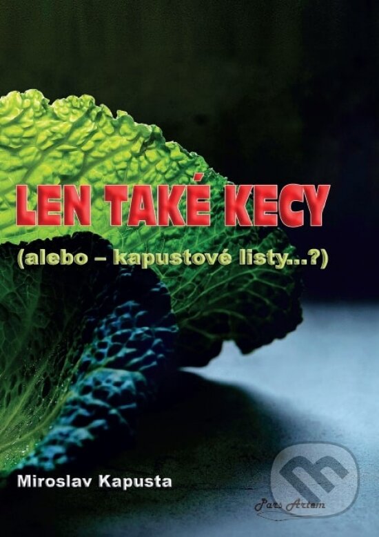 Levně Len také kecy (alebo kapustové listy...?) - Miroslav Kapusta - kniha z kategorie Spoločenská beletria