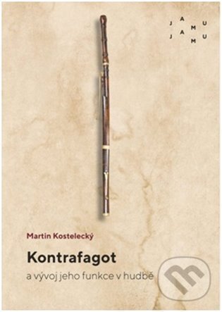 Levně Kontrafagot a vývoj jeho funkce v hudbě - Martin Kostelecký - kniha z kategorie Dejiny hudby