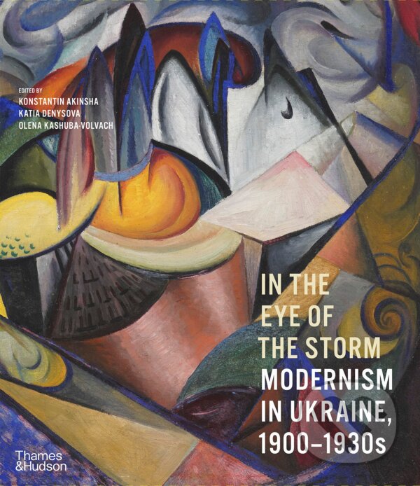 Levně In the Eye of the Storm (Modernism in Ukraine, 1900-1930s) - kniha z kategorie Umenie, dizajn a architektúra