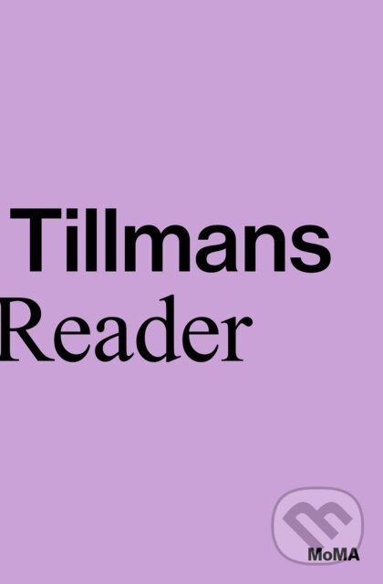 Levně Wolfgang Tillmans: A Reader - Roxana Marcoci, Phil Taylor, Wolfgang Tillmans - kniha z kategorie Fotografie