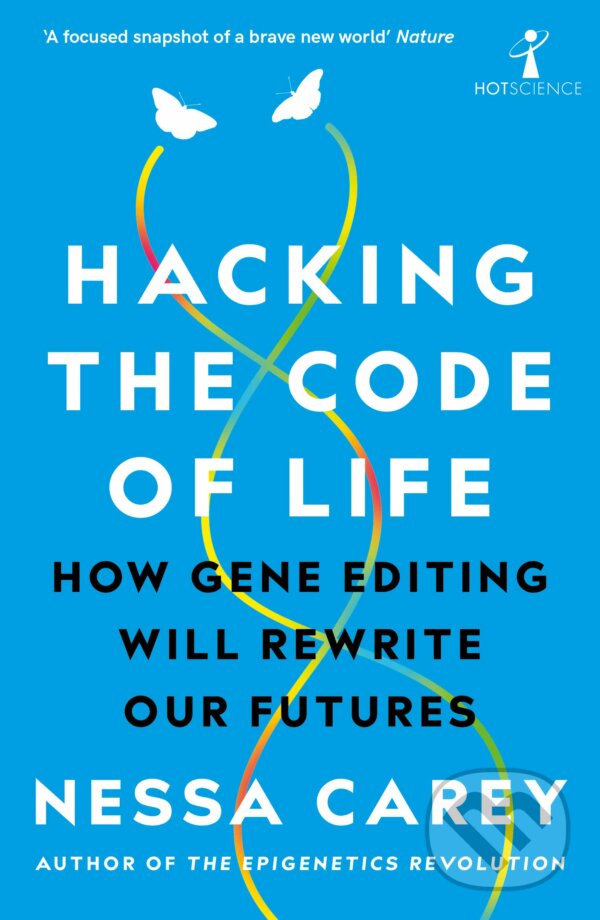 Hacking the Code of Life - Nessa Carey, Icon Books, 2020